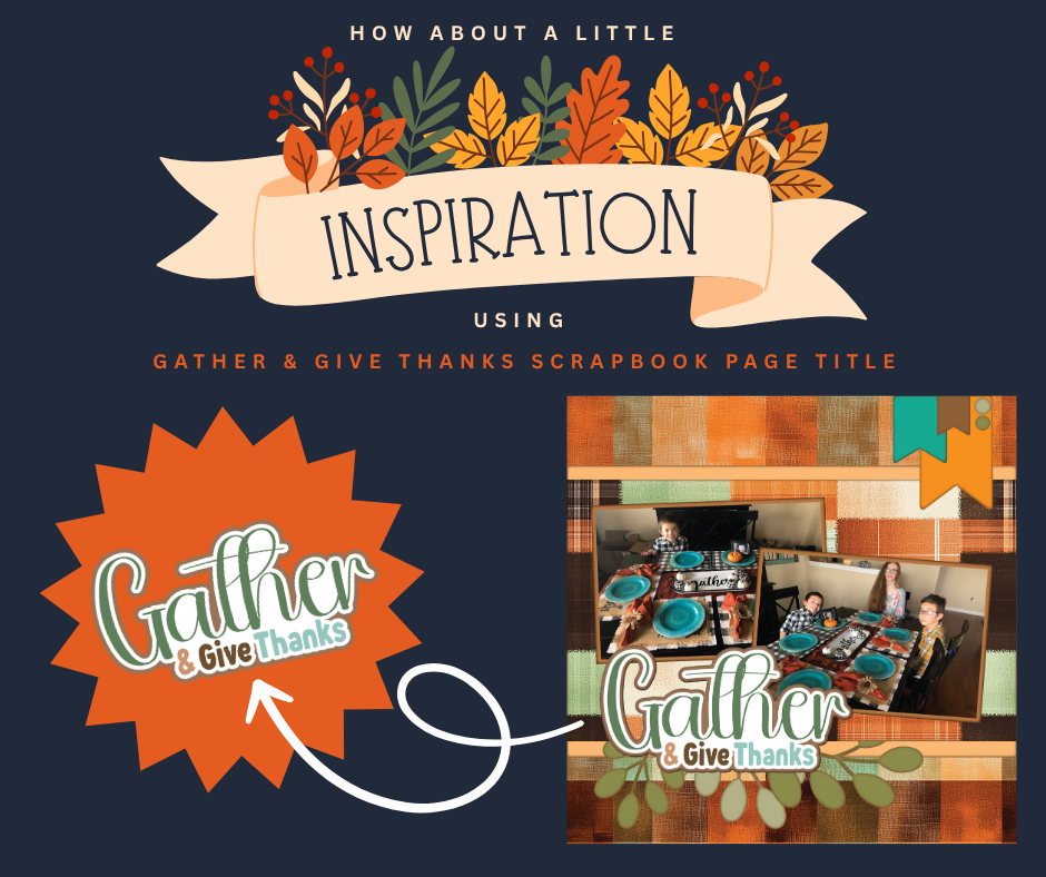 Gather & Give Thanks Inspiration