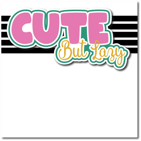 Cute but Lazy - Printed Premade Scrapbook Page 12x12 Layout
