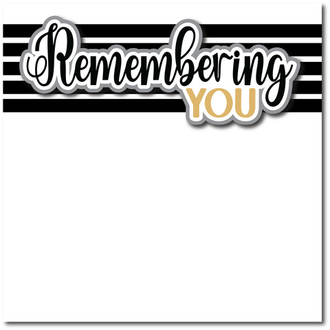 Remember You - Printed Premade Scrapbook Page 12x12 Layout