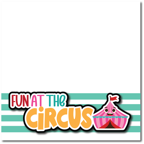 Fun at the Circus - Printed Premade Scrapbook Page 12x12 Layout