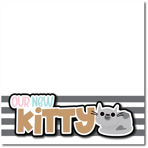 Our New Kitty - Printed Premade Scrapbook Page 12x12 Layout