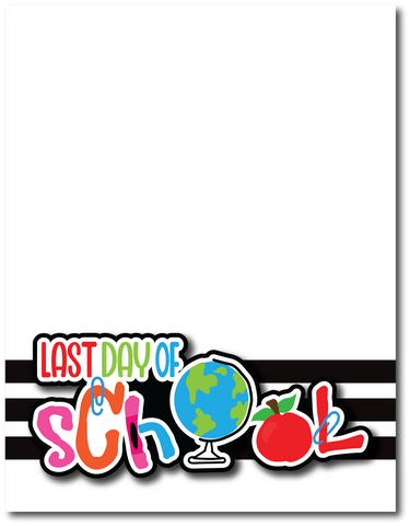 Last Day of School - Printed Premade Scrapbook Page 8.5 x 11 Layout