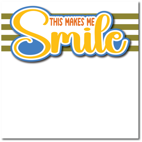 This Makes Me Smile - Printed Premade Scrapbook Page 12x12 Layout