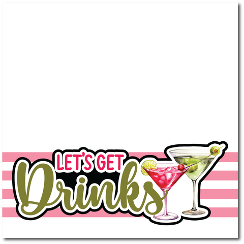 Let's Get Drinks - Printed Premade Scrapbook Page 12x12 Layout