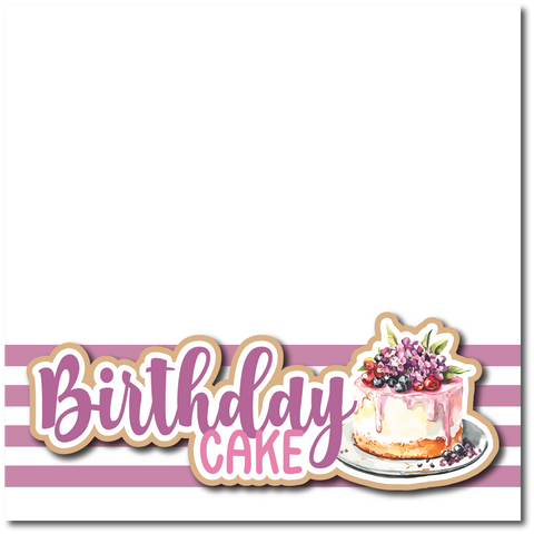 Birthday Cake - Printed Premade Scrapbook Page 12x12 Layout