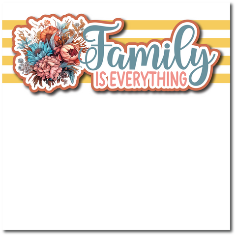 Family is Everything - Printed Premade Scrapbook Page 12x12 Layout