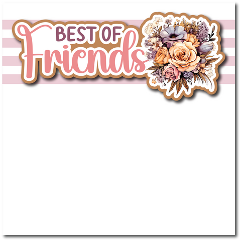 Best of Friends - Printed Premade Scrapbook Page 12x12 Layout