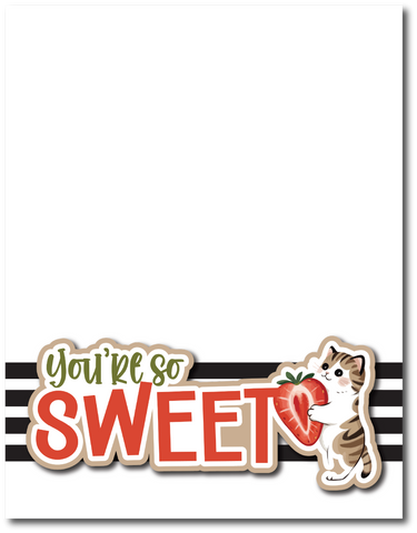 You're So Sweet - Printed Premade Scrapbook Page 8.5 x 11 Layout