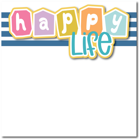 Happy Life - Printed Premade Scrapbook Page 12x12 Layout