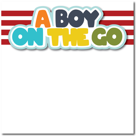 A Boy on the Go - Printed Premade Scrapbook Page 12x12 Layout