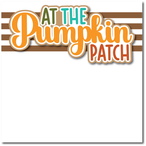 At the Pumpkin Patch - Printed Premade Scrapbook Page 12x12 Layout