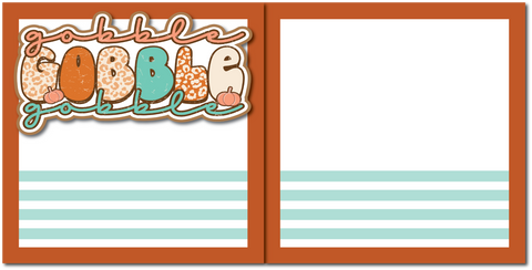 Gobble Gobble Gobble - Printed Premade Scrapbook (2) Page 12x12 Layout