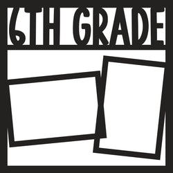 6th Grade - 2 Frames - Scrapbook Page Overlay Die Cut