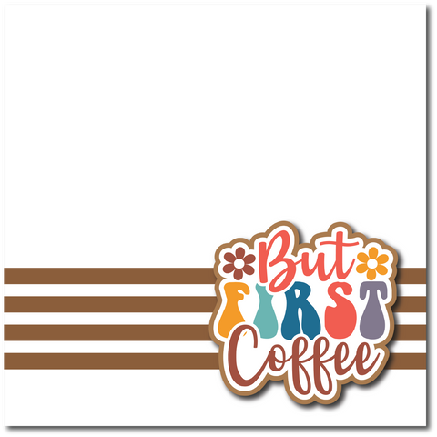 But First Coffee - Printed Premade Scrapbook Page 12x12 Layout