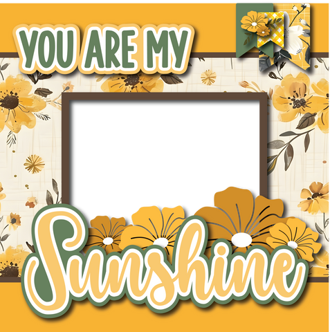 You are My Sunshine - Printed Premade Scrapbook Page 12x12 Layout