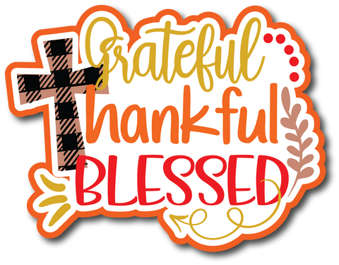 Grateful Thankful Blessed - Scrapbook Page Title Die Cut
