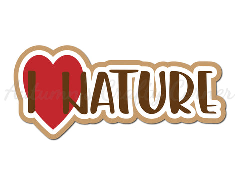 I Heart Nature - Scrapbook Page Title Die Cut