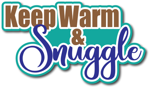 Keep Warm & Snuggle - Scrapbook Page Title Die Cut