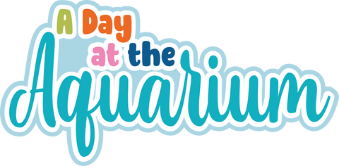 A Day at the Aquarium - Scrapbook Page Title Die Cut