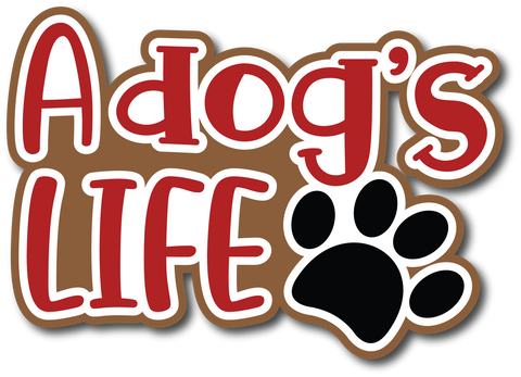 A Dog's Life - Scrapbook Page Title Die Cut