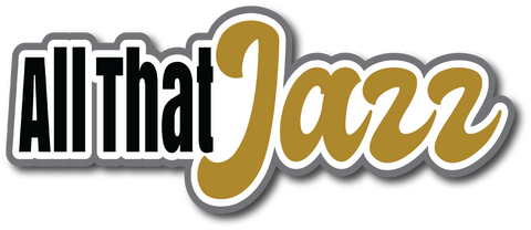 All That Jazz - Scrapbook Page Title Die Cut
