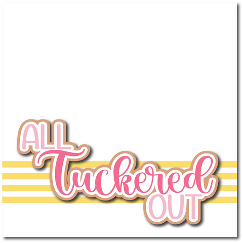 All Tuckered Out - Printed Premade Scrapbook Page 12x12 Layout