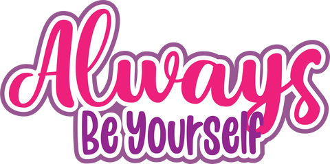 Always Be Yourself - Scrapbook Page Title Die Cut