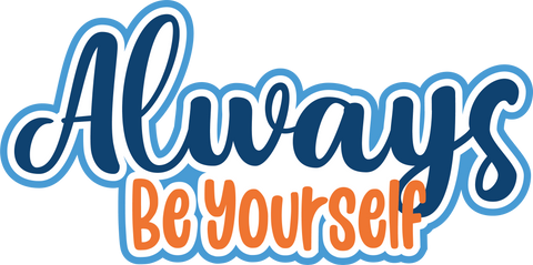 Always Be Yourself - Scrapbook Page Title Die Cut