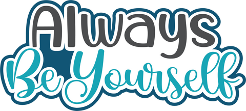 Always Be Yourself - Scrapbook Page Title Die Cut