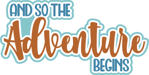 And So the Adventure Begins - Scrapbook Page Title Sticker