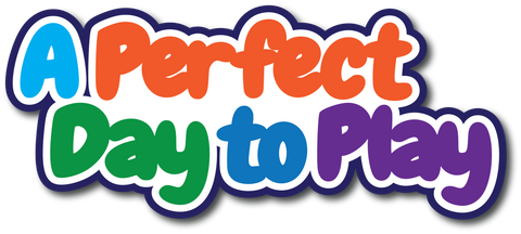 A Perfect Day to Play - Scrapbook Page Title Die Cut