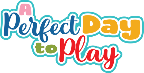 A Perfect Day to Play - Scrapbook Page Title Die Cut