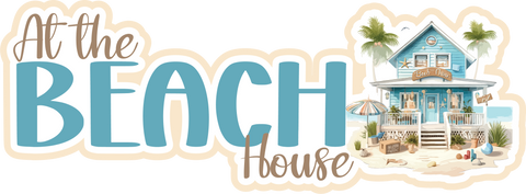 At the Beach House - Scrapbook Page Title Die Cut