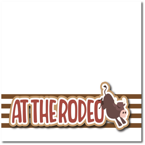 At the Rodeo - Printed Premade Scrapbook Page 12x12 Layout