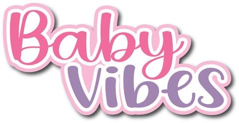 Baby Vibes - Scrapbook Page Title Die Cut