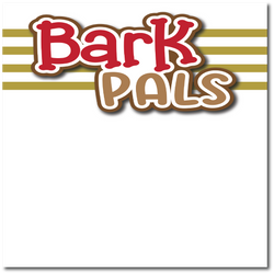 Bark Pals - Printed Premade Scrapbook Page 12x12 Layout