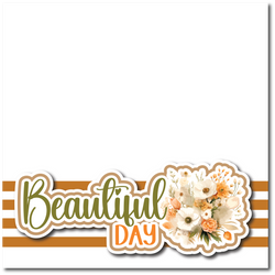 Beautiful Day - Printed Premade Scrapbook Page 12x12 Layout