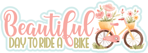 Beautiful Day to Ride a Bike - Scrapbook Page Title Die Cut