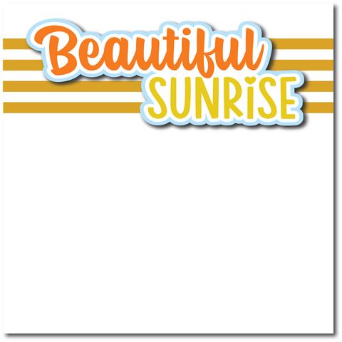 Beautiful Sunrise - Printed Premade Scrapbook Page 12x12 Layout