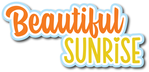 Beautiful Sunrise - Scrapbook Page Title Die Cut