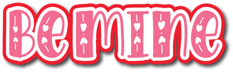 Be Mine - Scrapbook Page Title Die Cut