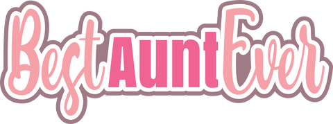 Best Aunt Ever - Scrapbook Page Title Sticker