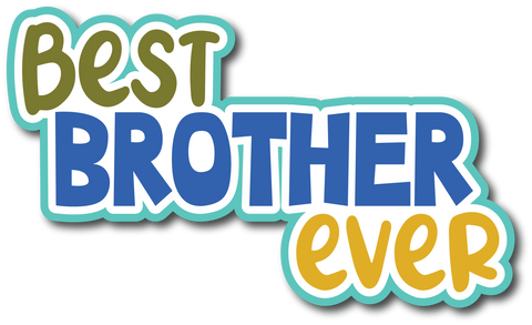 Best Brother Ever - Scrapbook Page Title Sticker