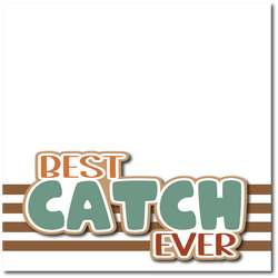 Best Catch Ever - Printed Premade Scrapbook Page 12x12 Layout
