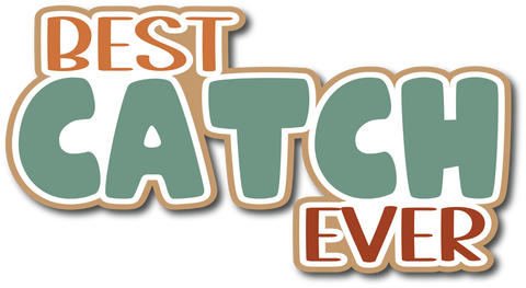 Best Catch Ever - Scrapbook Page Title Sticker