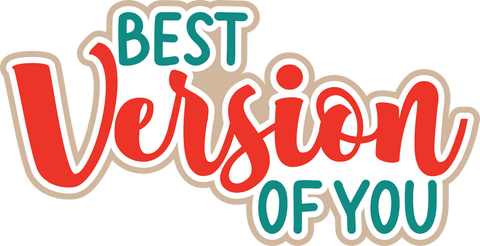Best Version of You - Scrapbook Page Title Die Cut