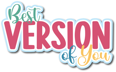 Best Version of You - Scrapbook Page Title Die Cut