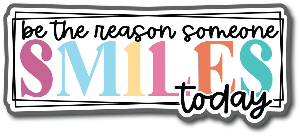 Be The Reason Someone Smiles Today - Scrapbook Page Title Sticker ...