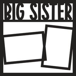 Big Sister - 2 Frames - Scrapbook Page Overlay Die Cut