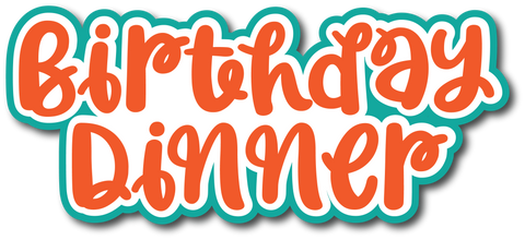 Birthday Dinner - Scrapbook Page Title Die Cut